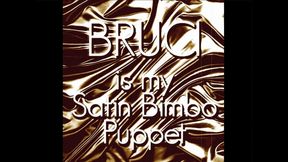 Bruci is my Satin Bimbo Puppet