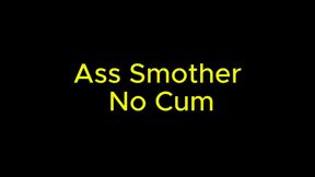 Ass sm***er no cum