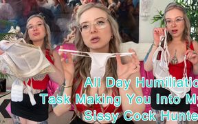 All Day Humiliation Task Making You Into My Sissy Cock Hunter