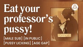 ASMR Audio Porn: Male Sub Student Eats His Professor's Pussy - Femdom, Age Gap &amp; Pussy Licking - Erotic Audio Roleplay for Women