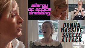 DONNA "THE ALLERGY OF SNEEZES IN THE OFFICE AND WORK" FULL SESSION OVER 30 MINUTES OF SNEEZING FOOTAGE BRAND NEW NEVER BEFORE RELEASED!