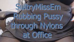 Rubbing pussy through nylons at office