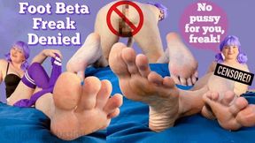 Foot Beta Freak Denied - Feet are all you get to see uncensored while she masturbates! - Beta Safe Censored Porn, Female Domination, Femdom, Foot Humiliation, Feet JOI with Mistress Mystique Hoops - WMV