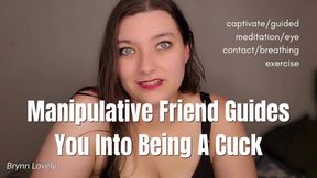 Manipulative Friend Guides You Into Being A Cuck Captivate