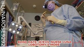 BLIND DATE WITH EVIL NURSE LUNA! LOBOTOMY & MORE!