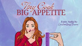 Tiny Cock-big Appetite: Your Sph CEI Humiliation Erotic Audio