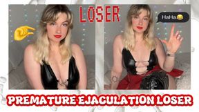 PREMATURE EJACULATION LOSER