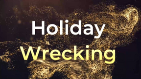 Holiday Wrecking