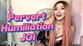 Pervert Humiliation JOI