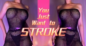 You just want to stroke