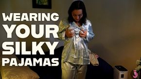 Wearing Your Silky Pajamas