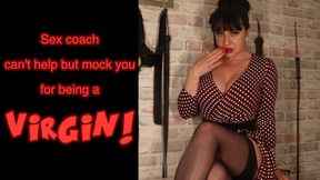 Sex Coach can't help but mock you for being a VIRGIN!