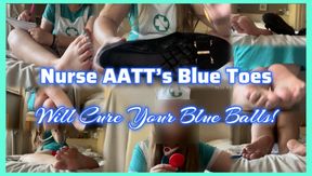 Nurse AATT’s Blue Toes Will Cure Your Blue Balls!