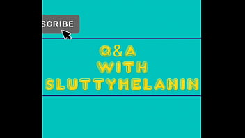 Q&amp_A with SLUTTYMELANIN: Behind the Scenes #2