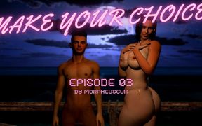 Make Your Choice Ep03