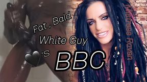 FAT BALD WHITE GUY LOVES BBC