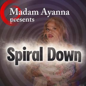 Madam Ayanna presents: Spiral Down