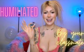 Humiliated by Your Classmate