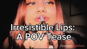 Irresistible Lips: A POV Tease! Ft Jade Sun - 1080p Format