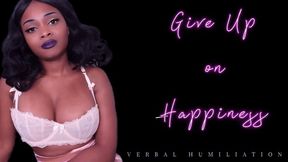 Give Up on Happiness
