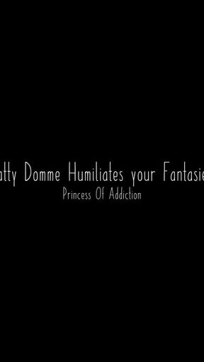 Bratty Domme Humiliates your Fantasies