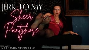 Jerk to My Sheer Pantyhose POV