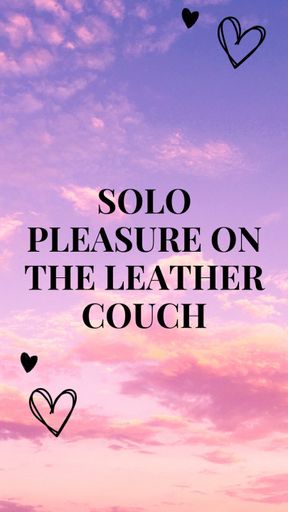 Solo Pleasure on the Leather Couch