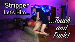 Stripper Lets Him Touch and Fuck
