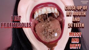 I EAT PROFITEROLES - CLOSE-UP OF MY MOUTH AND 24 TEETH - MESSY AND DIRTY