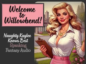 Welcome to WillowBend!  - A Naughty Kaylee Spanking Audio from the "Naughty Kaylee Knows Best" Series