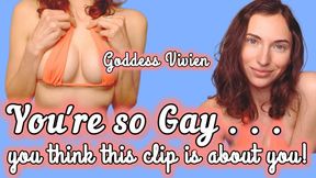 You're so Gay you think this clip is about you