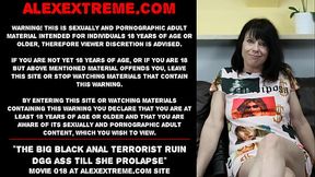 The big black anal terrorist ruin Dirtygardengirl ass till she prolapse