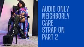 AUDIO ONLY Neighborly Care Part 2