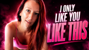 I Only Like You Like This
