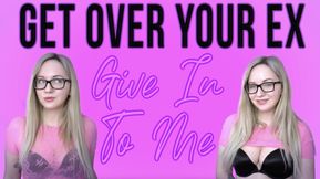 Get Over Your Ex, Give In To Me