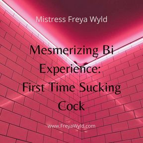 Mesmerizing Bi Experience: First Time Sucking Cock [AUDIO: 28 min]