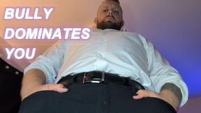 Bully MENTALLY DOMINATES and VERBALLY HUMILIATES You