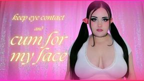 Keep Eye Contact and Cum for My Face (1080 WMV)