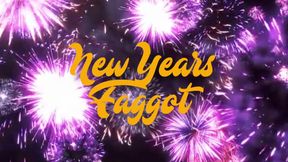 New Years Faggot