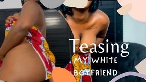 Teasing My White Boyfriend