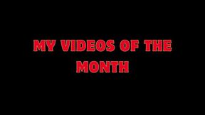 MY VIDEOS OF THE MONTH