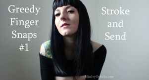 Greedy Finger Snaps 1 - Stroke and Send