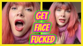 Get Face fucked