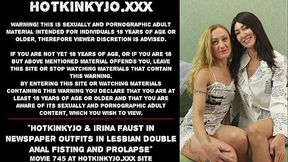 Hotkinkyjo &amp_ Irina faust in newspaper outfits in lesbian double anal fisting and prolapse