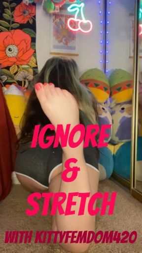 Ignore & Stretch