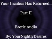 Your Incubus Returns To You (Part 2) [Blowjob] [Passionate Sex] [Aftercare] (Erotic Audio For Women)