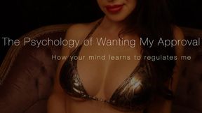 The Psychology of Wanting My Approval