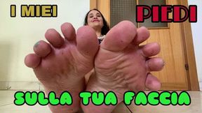 I MIEI PIEDI SULLA TUA FACCIA