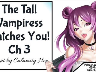 The Tall Vampiress Catches U Ch three