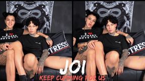 JOI Keep cumming for us